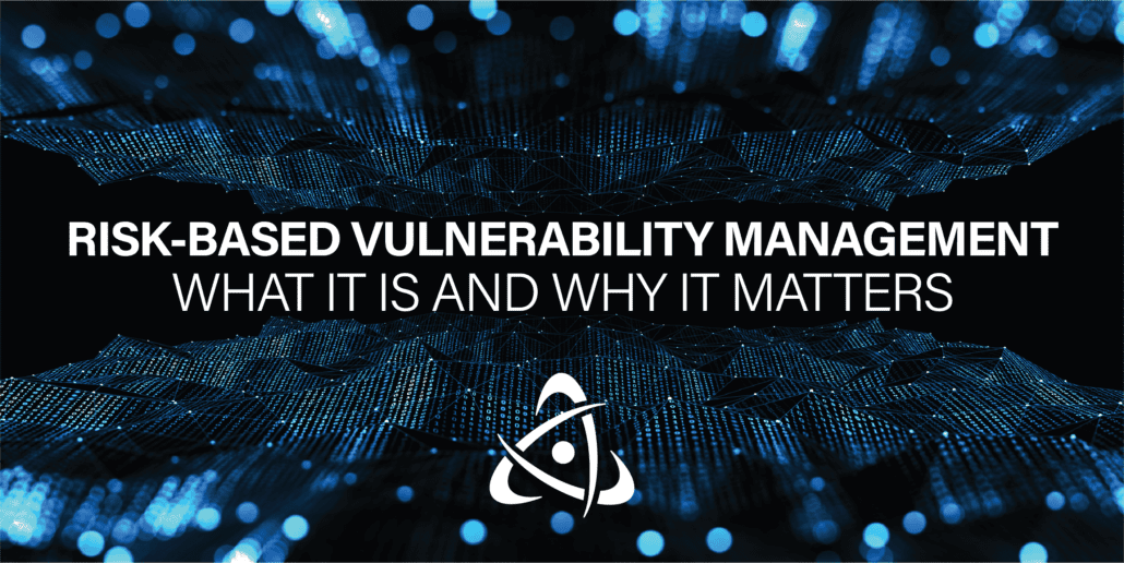 Nucleus Blog | What is Risk Based Vulnerability Management?