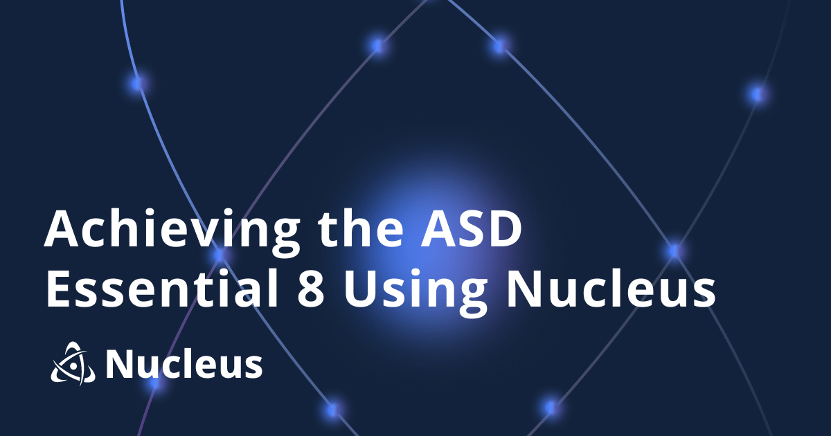 Achieving the ASD Essential 8 Using Nucleus