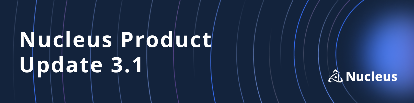 Nucleus Product Update 3.1