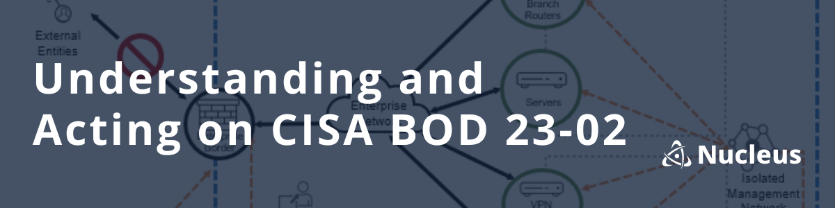 Understanding and Acting on CISA BOD 23-02