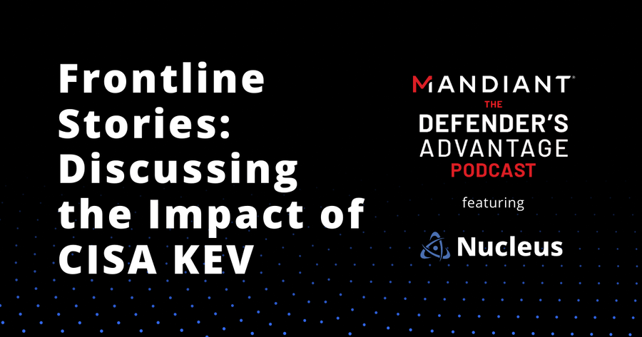 CISA KEV | Mandiant Defender's Advantage