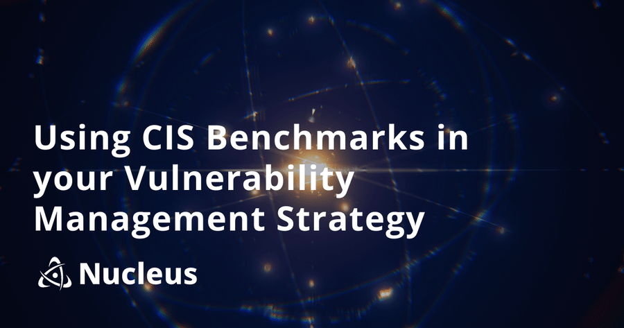 Using CIS Benchmarks in your Vulnerability Management Strategy