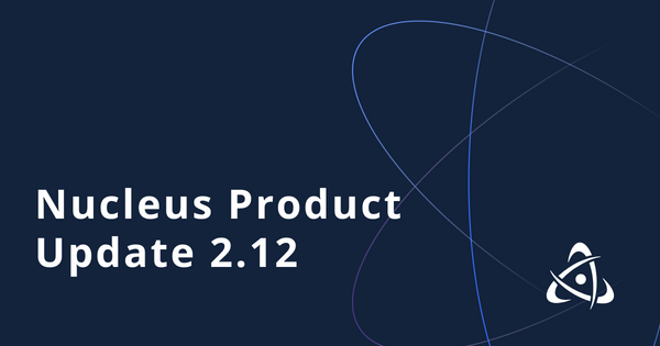Nucleus Product Update 2.12