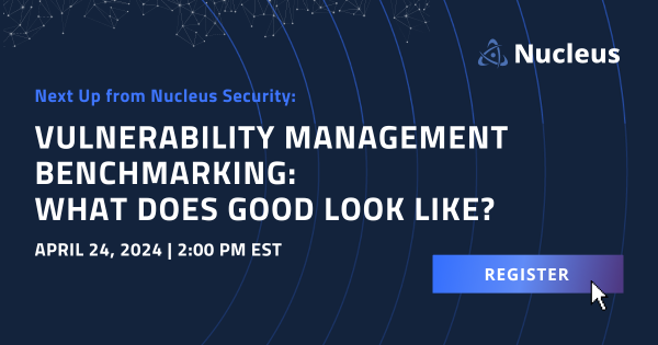 Nucleus Webinar | Vulnerability Management Benchmarking